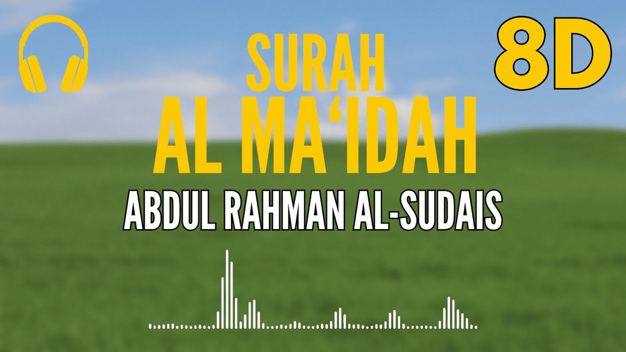 Surah Al-Ma'idah | 8D Audio 🎧 | Recited by Abdul Rahman Al-Sudais