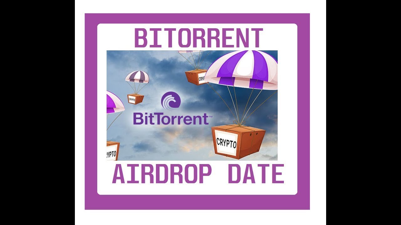 BiTorrent Air Drop Date - 1 BTT for Every 1 TRX