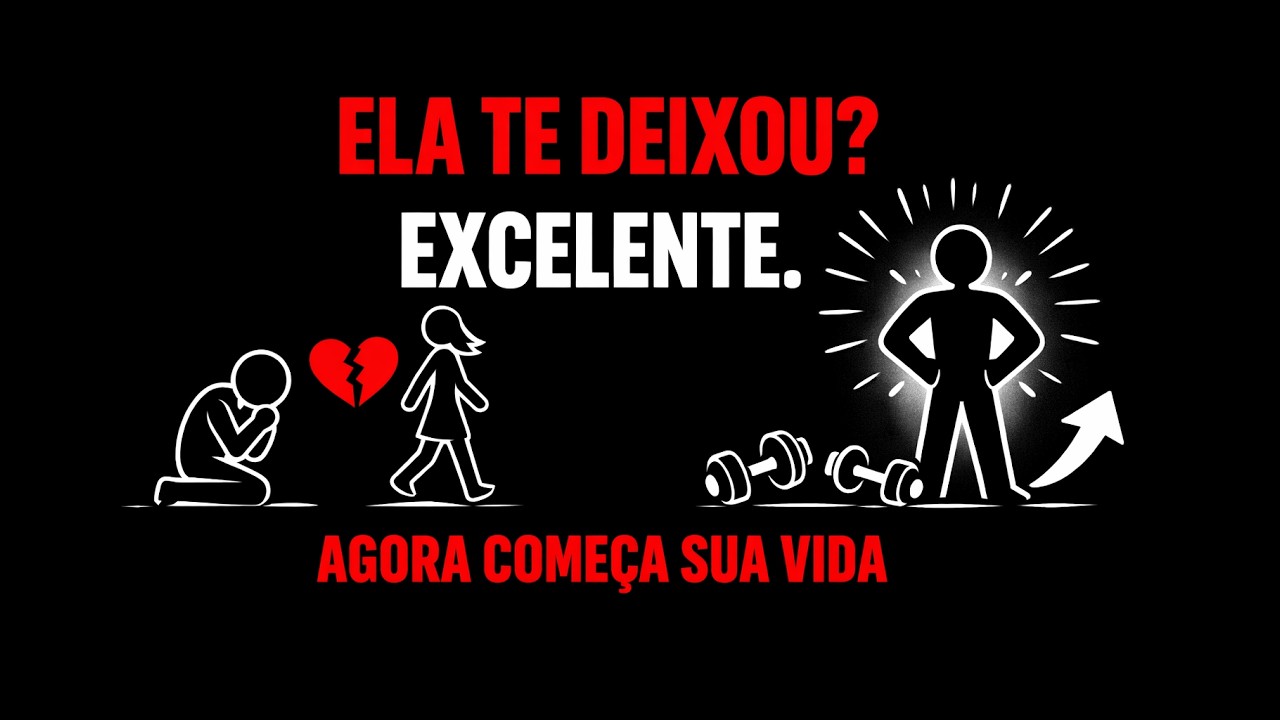 Ela Te Deixou? Excelente. Agora Começa Sua Vida