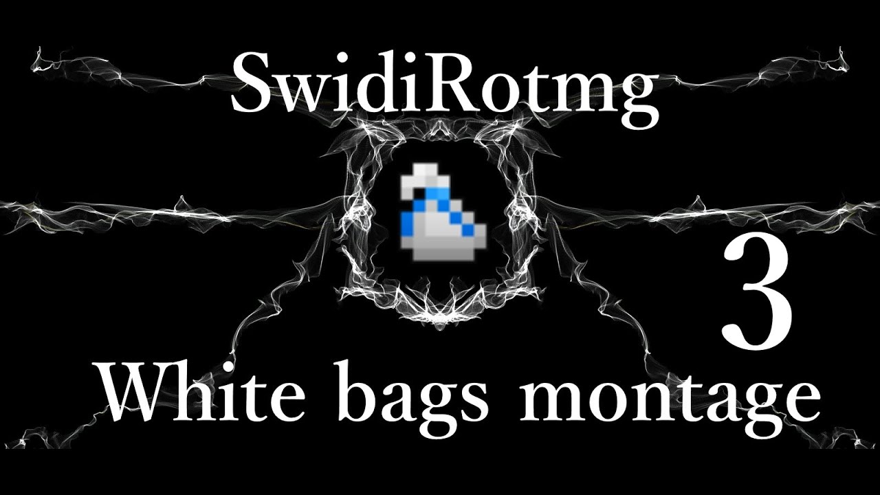 Rotmg - White Bags Montage #3 - SwidiRotmg
