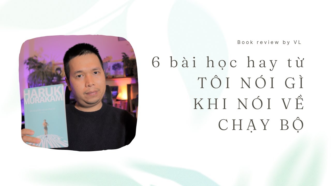Tôi nói gì khi nói về chạy bộ I 6 bài học hay nhất
