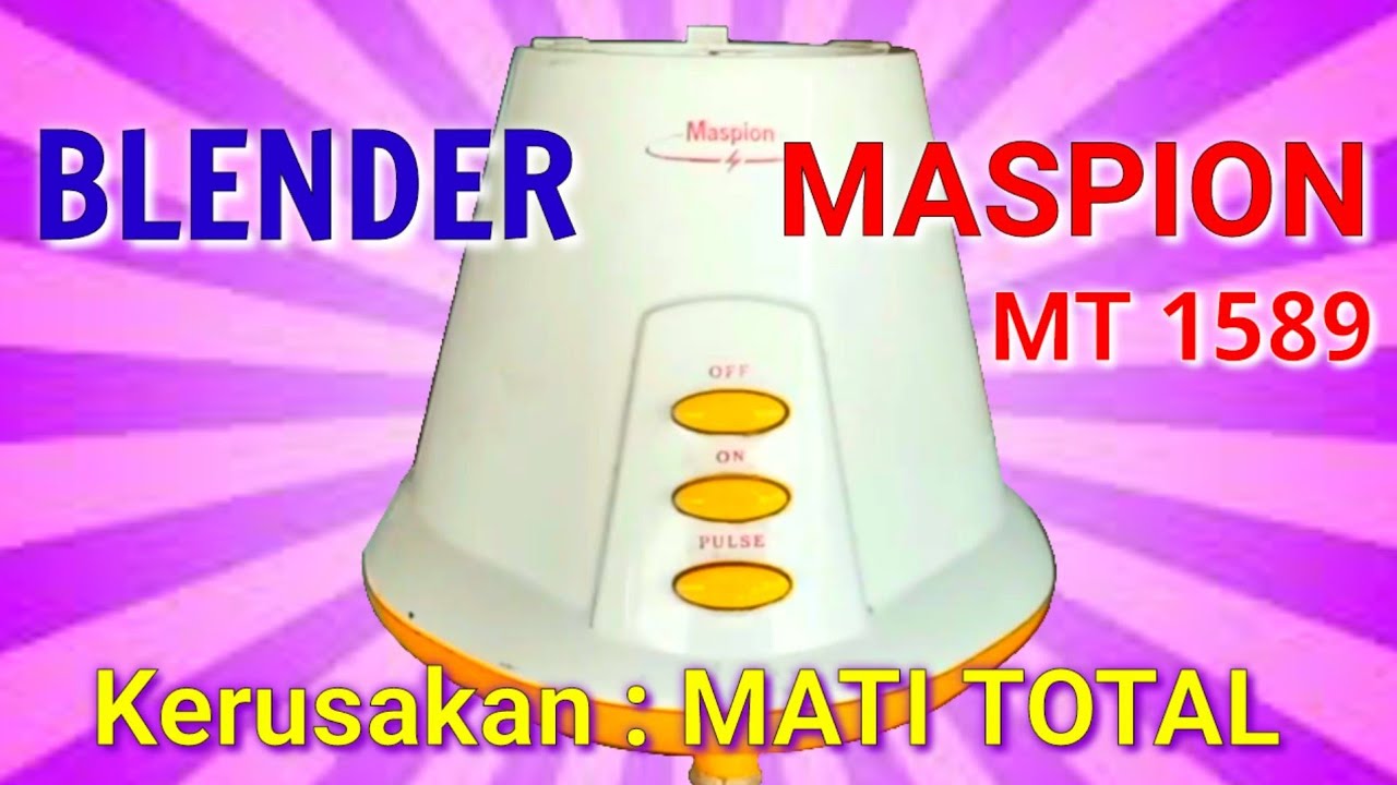 Cara Memperbaiki BLENDER MASPION Type : MT 1589 MATI TOTAL