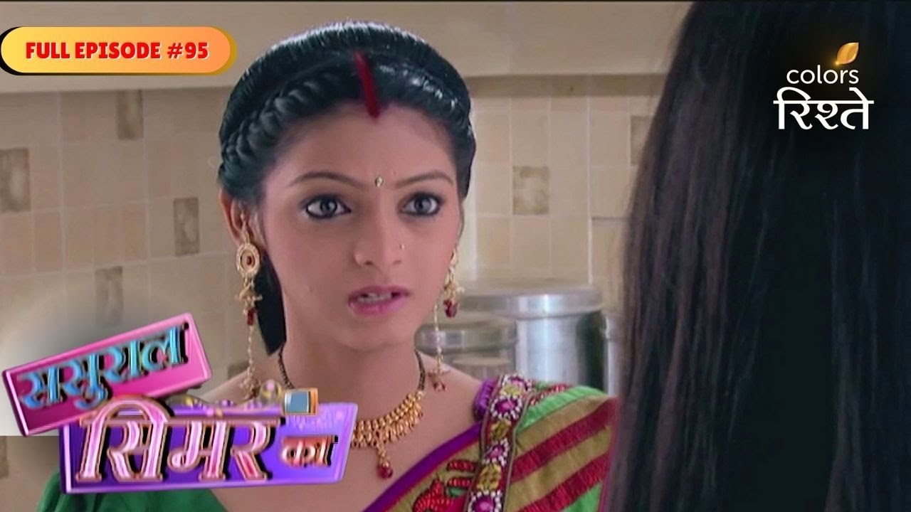 Sasural Simar Ka | Khushi Feels Happy to Enter Bharadwaj House | Full Ep - 95 | Colors Rishtey