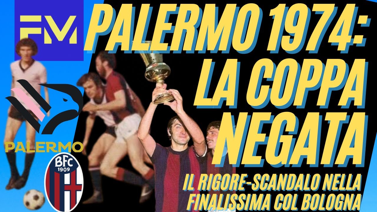 Lo SCANDALO della COPPA NEGATA al PALERMO nel 1974