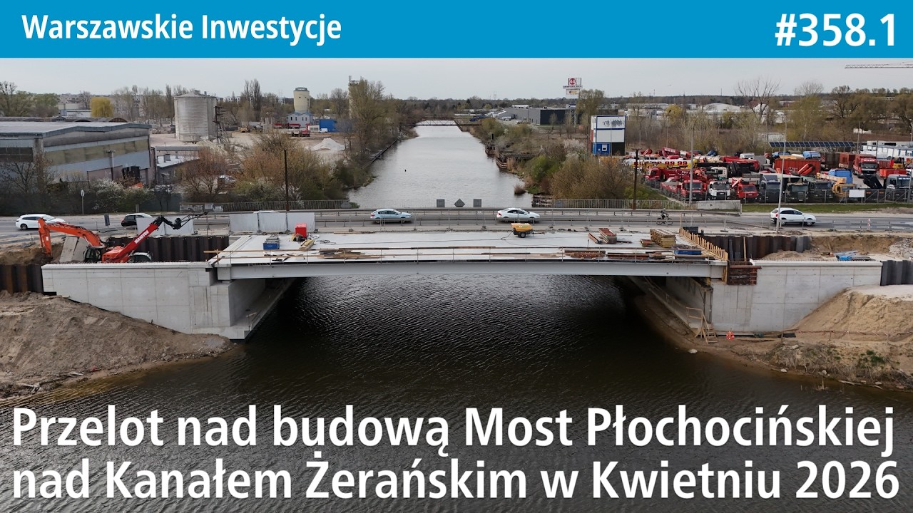 #358.1 Przelot nad budową Mostu Płochocińskiej nad Kanałem Żerańskim w Kwietniu 2026 - WawInwestycje