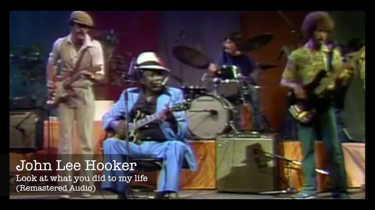 John Lee hooker - Look at what you did to my life (Remastered Audio)