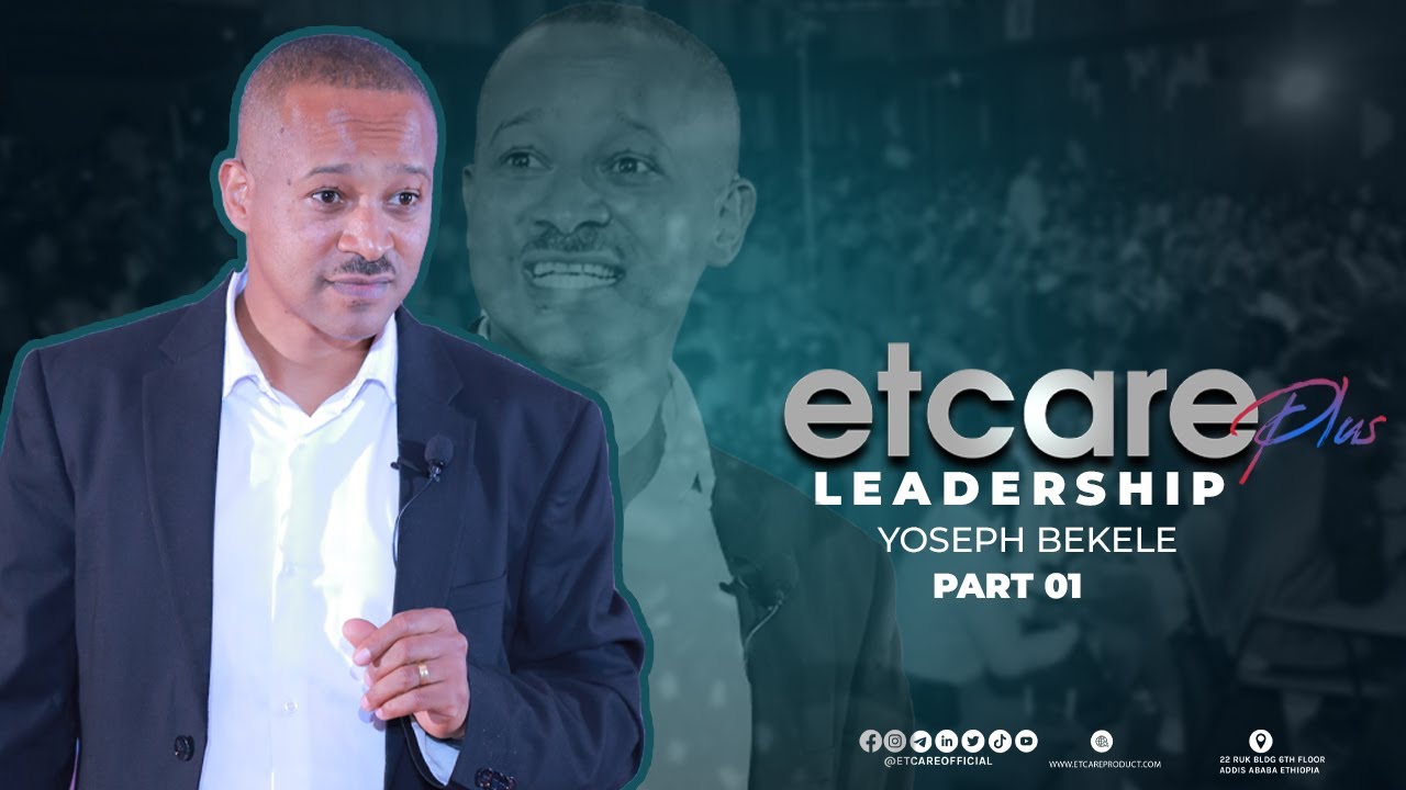 Etcare Plus: Leadership With Yoseph Bekele