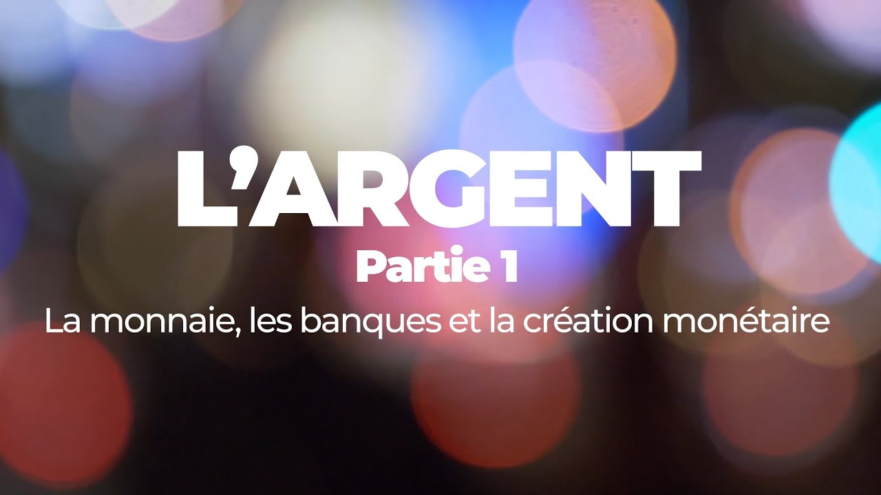 [economie.org] L’argent #1 – Monnaie, banques et création monétaire