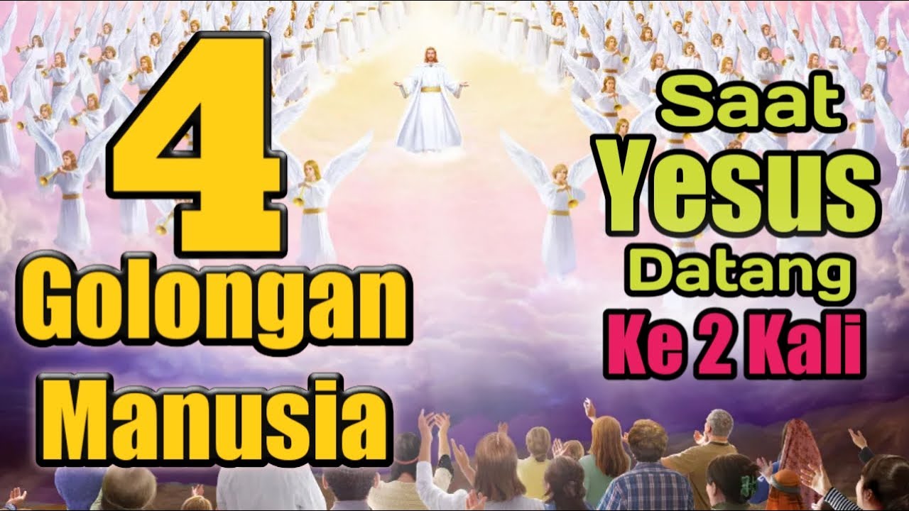 4 golongan manusia saat Kedatangan YESUS yang ke-2 | Akhir Dunia