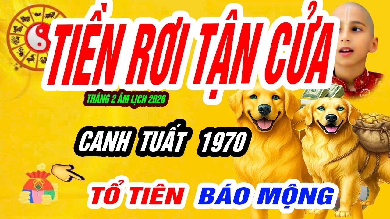 🐕 Cơ hội đổi đời! CANH TUẤT 1970 vận tiền đổ về đúng tháng 2 âm lịch