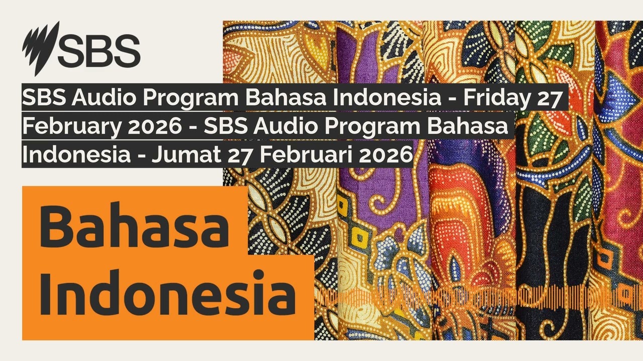 SBS Audio Program Bahasa Indonesia - Friday 27 February 2026 - SBS Audio Program Bahasa...
