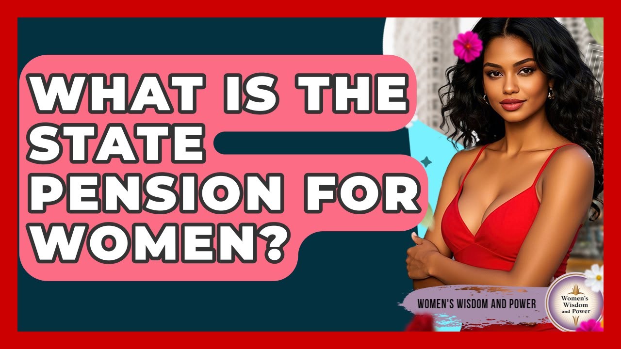 What Is The State Pension For Women? - Womens Wisdom and Power