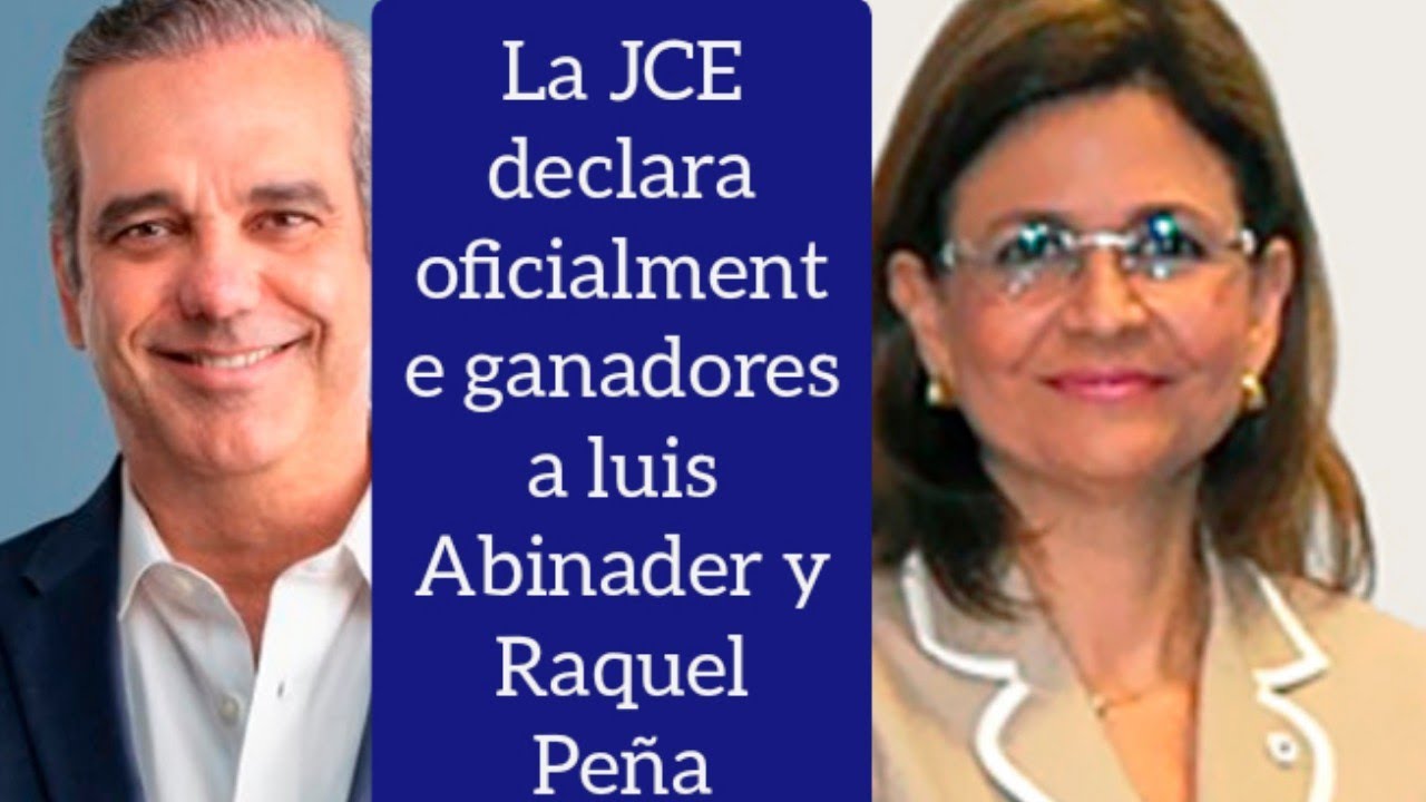 La JCE declara oficialmente a Luis Abinader y Raquel Pe&ntilde;a ganadores de las elecciones presidenciales