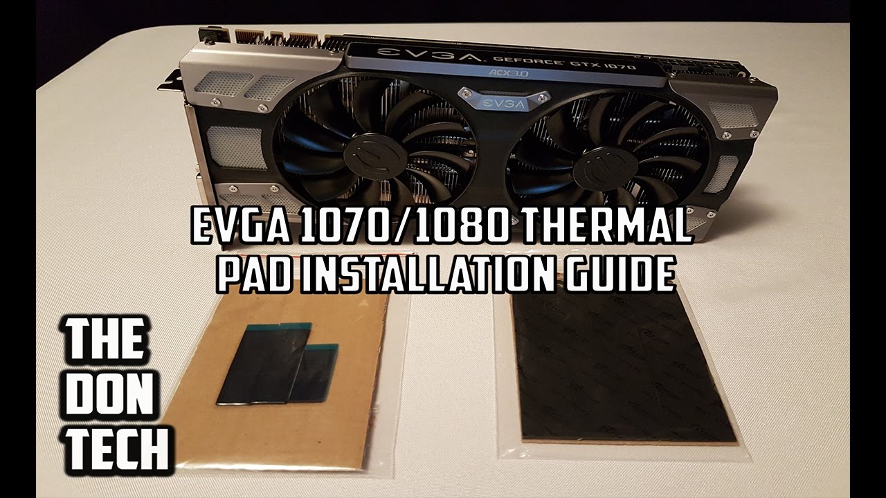 EVGA 1070/1080 (FTW) Thermal Pad Replacement Guide | The Don Tech