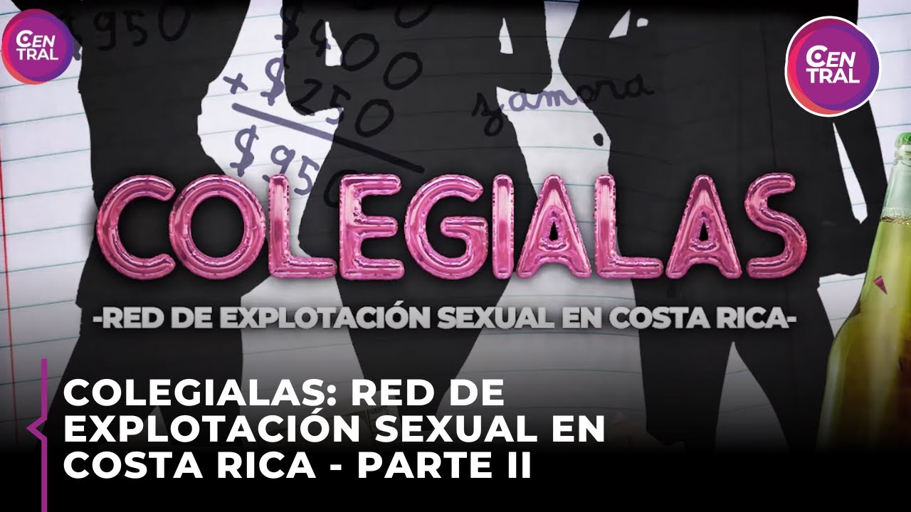 Colegialas: Red de explotación s3xu4l en Costa Rica - Parte II
