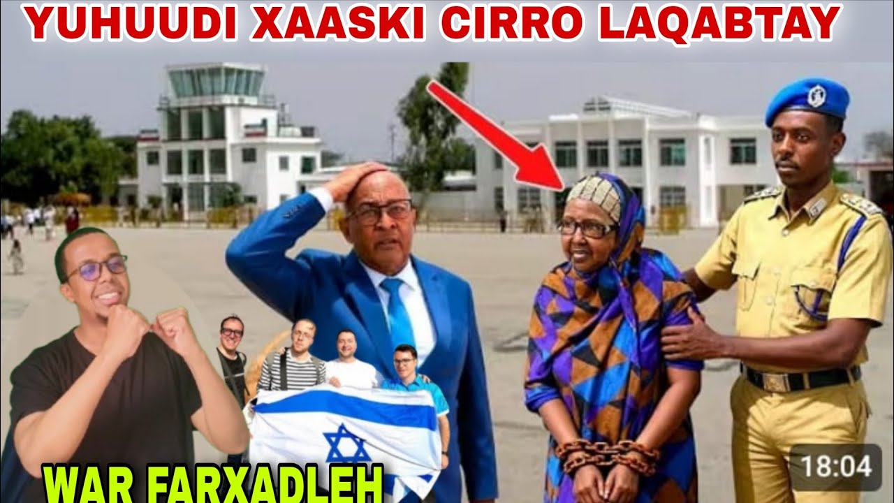 WAR DEGDEGA:GUUL YUHUUDII IYO CIRRO OO HADA NOLOSHA LAGU QABTAY|XIDLHIBANADI HAWIYE ISAAQ DAGAAL