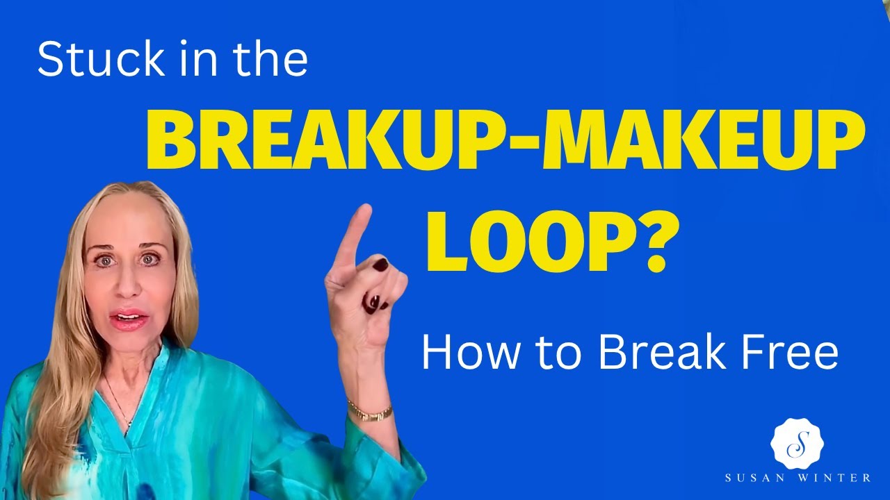 Stuck in the Makeup&ndash;Breakup Loop? Why You Can&rsquo;t Let Go (and How to Break Free)