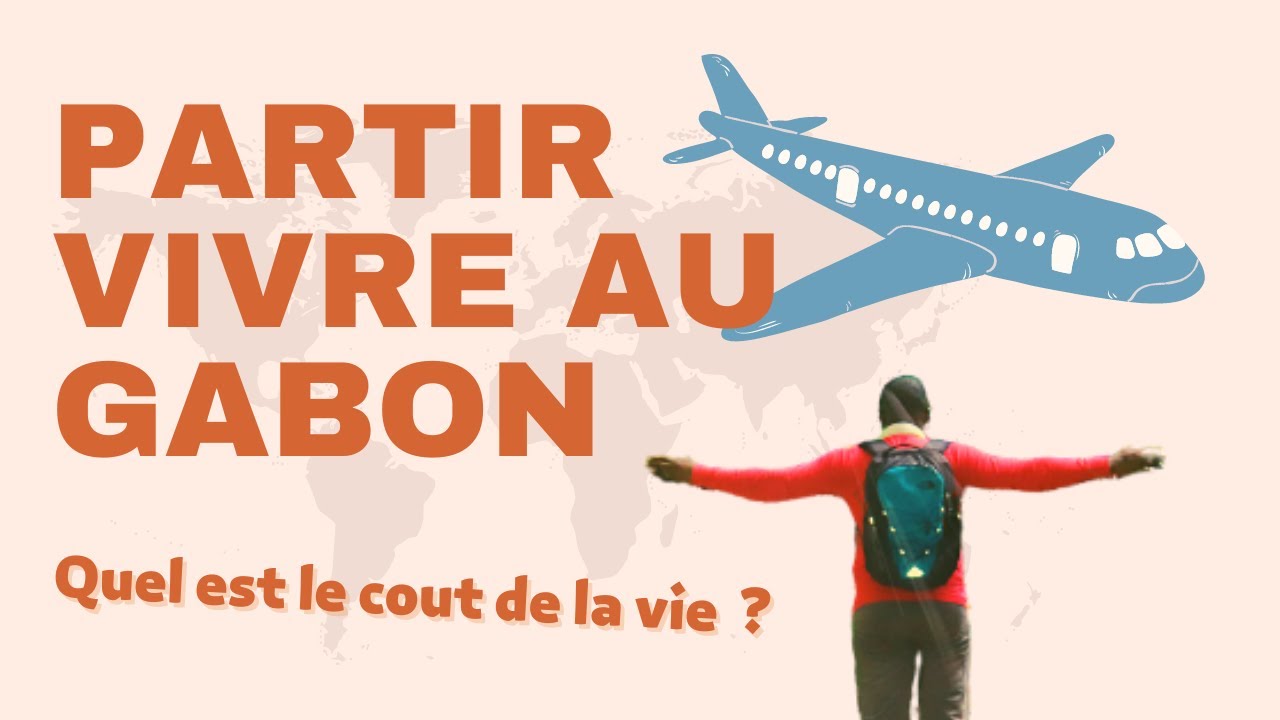 Partir vivre au Gabon | Quel est le coût de la vie ? 2ᵉ Partie