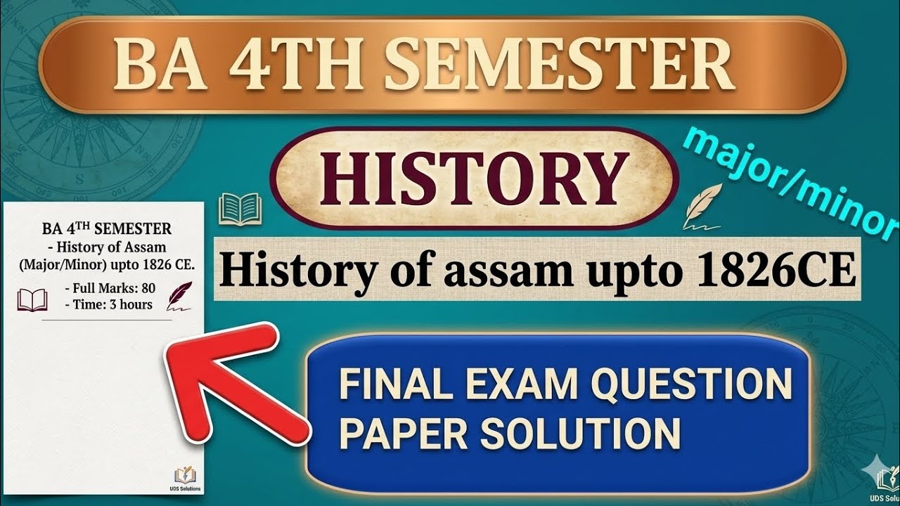 BA 4th Semester History(Major/Minor)Final Exam Question Paper Solution|History of Assam upto 1826 CE