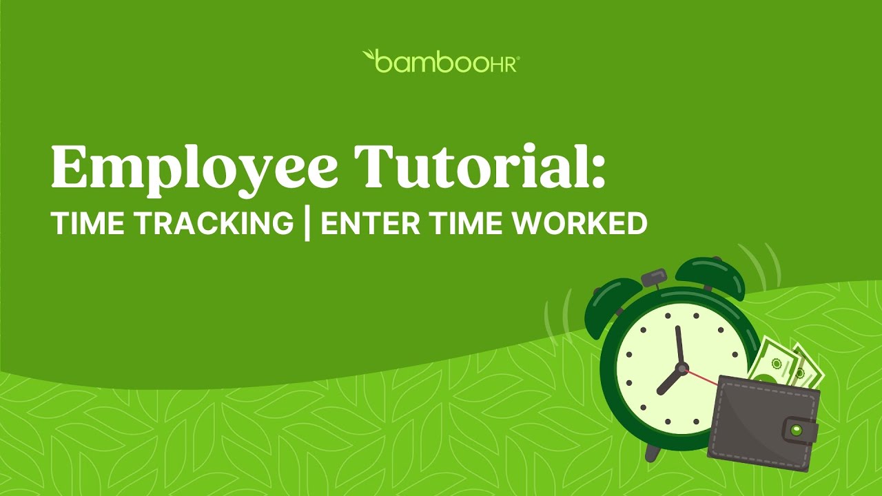 Employee Tutorial: Time Tracking | Enter Time Worked | BambooHR