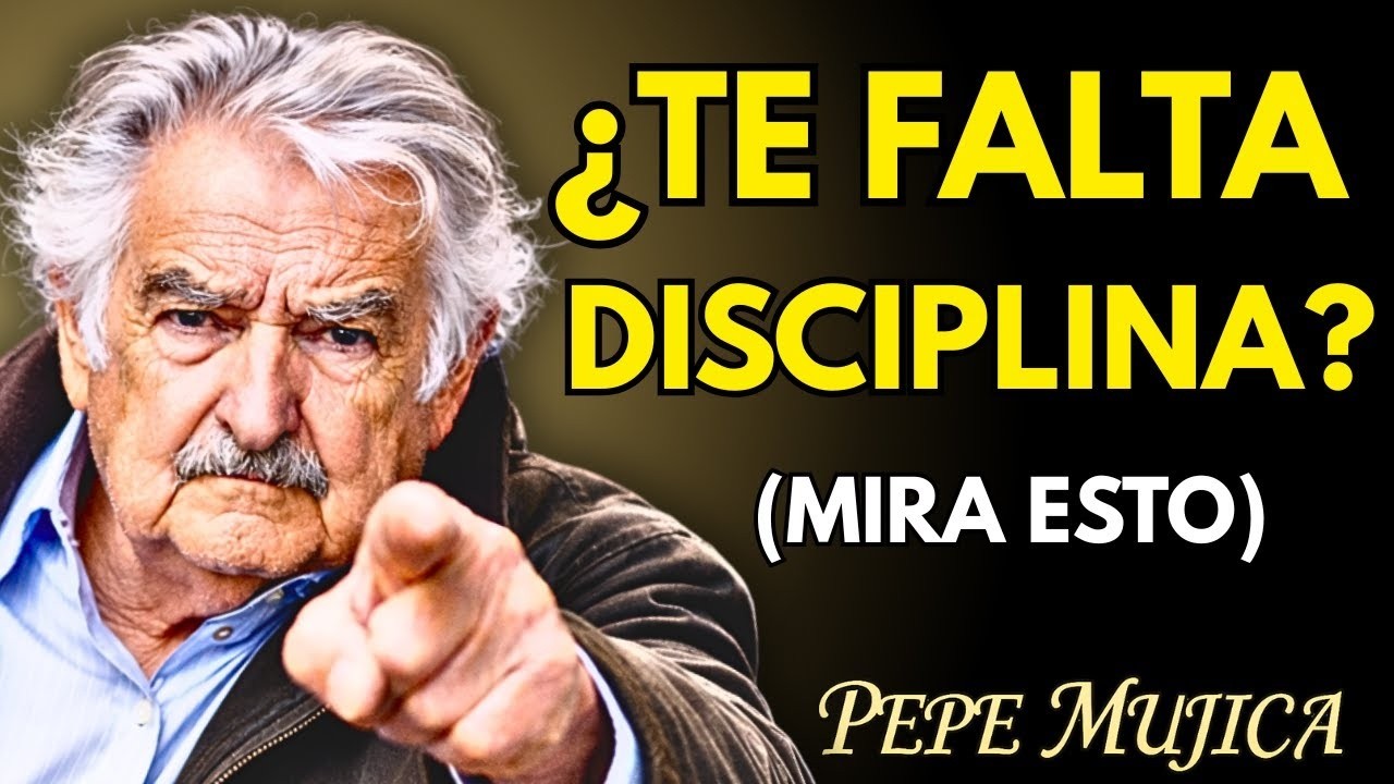 📀 El PODER de SER DISCIPLINADO, Cómo LOGRARLO y SER alguien EXITOSO por Pepe Mujica