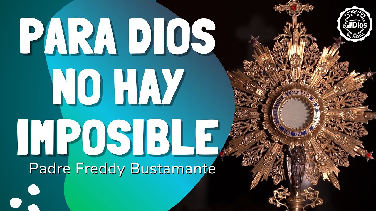 Para Dios no hay imposible 