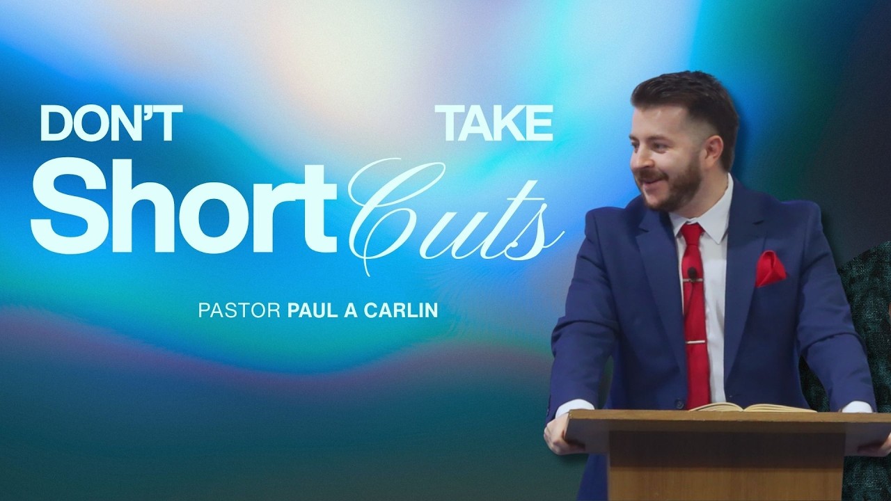 Don't Take Shortcuts | Pastor Paul A Carlin