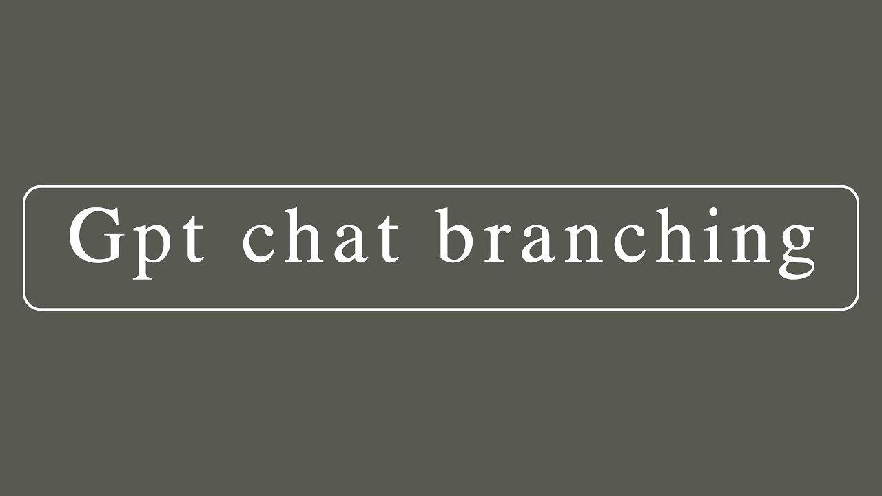Tip 2: GPT Chat Branching