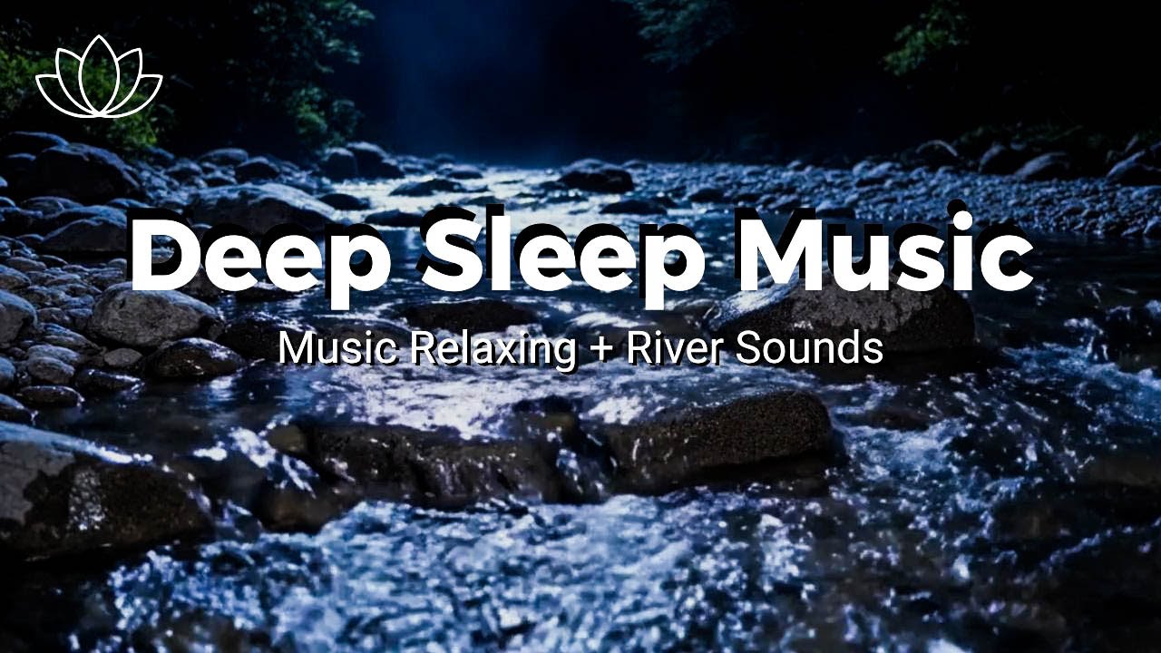 Peaceful Night – Relaxing Sleep Music + Insomnia – River Sounds for Stress Recovery