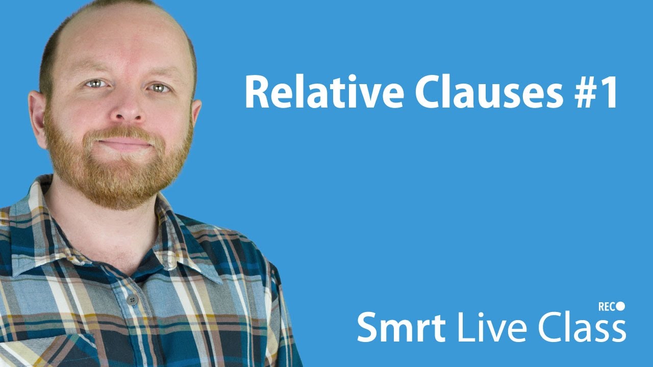 Relative Clauses #1 - Smrt Live Class with Mark #22
