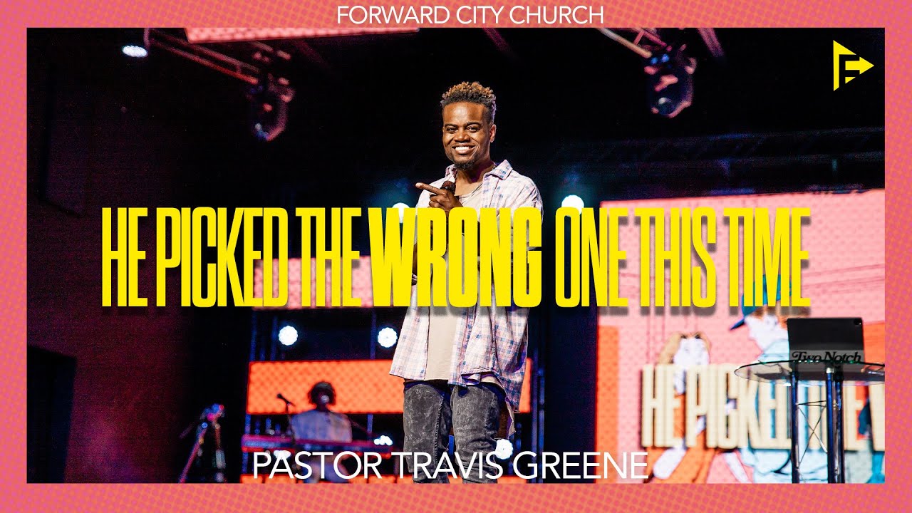 He Picked The Wrong One This Time | Pastor Travis Greene l Forward City Church
