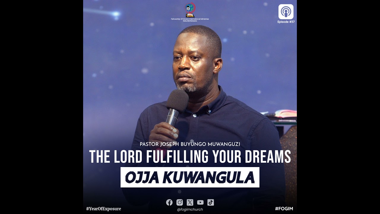 The Lord Fulfill Your Dreams (Katonda Avvuunula Ebirooto Byo) - Pastor Joseph Buyungo Muwanguzi