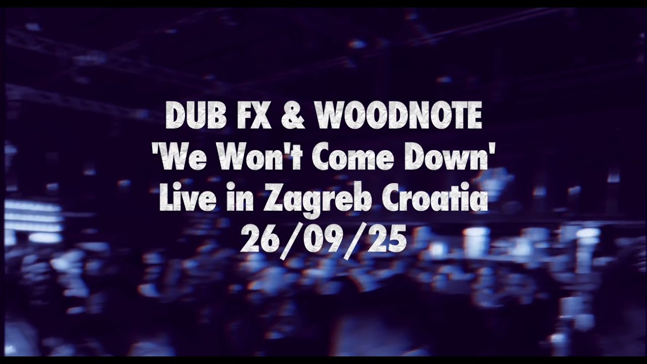 DUB FX & WOODNOTE - We Won't Come Down -  Live in Zagreb Croatia 26/09/25