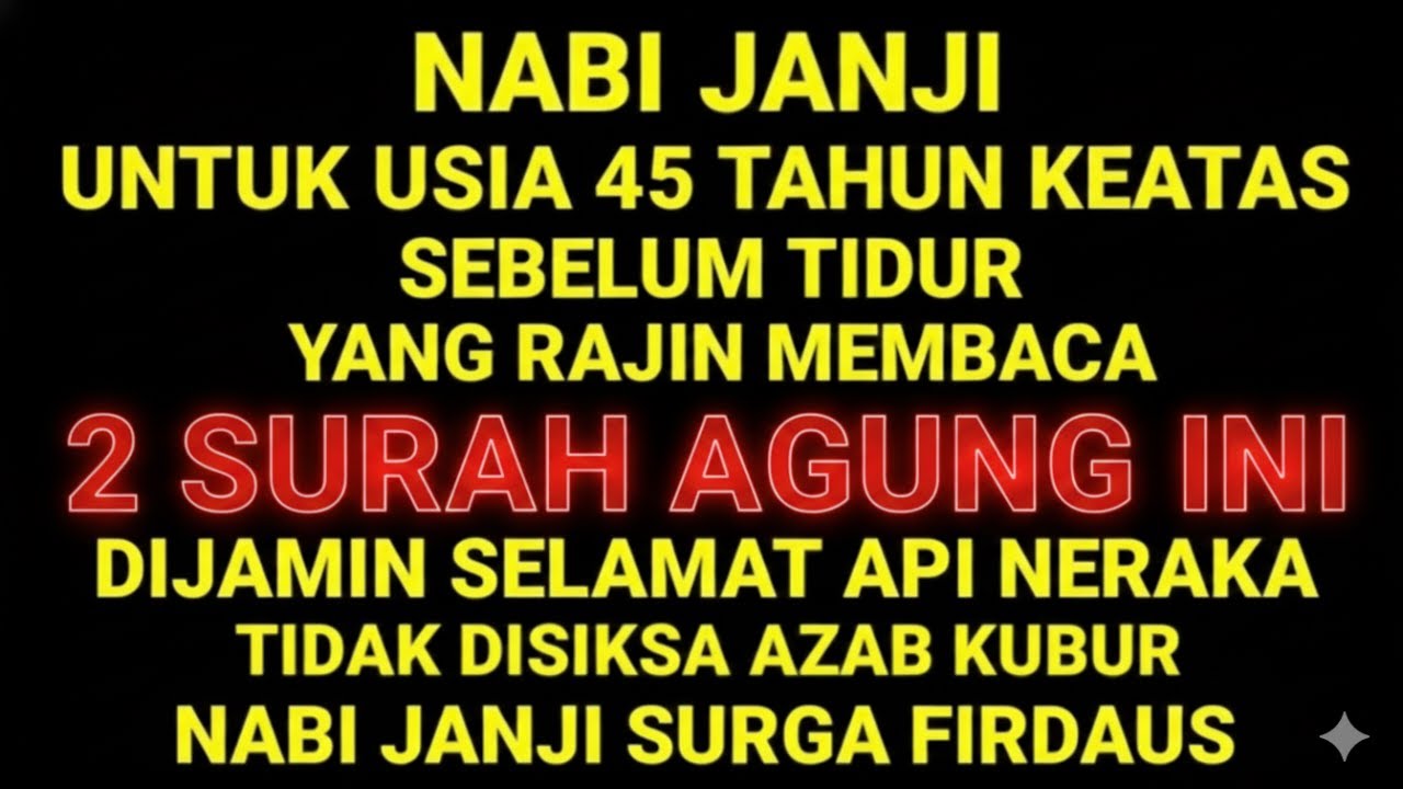 PESAN NABI !! Masuk Usia 45+ Baca 2 Surah Ini Sebelum Tidur, Dijamin Selamat Azab Kubur & Neraka!
