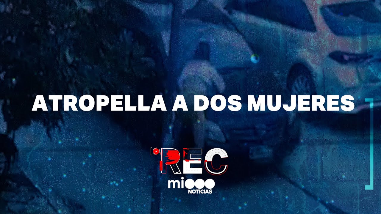 ATROPELLA A DOS MUJERES - DOS ROBOS EN LA MISMA CUADRA - #REC
