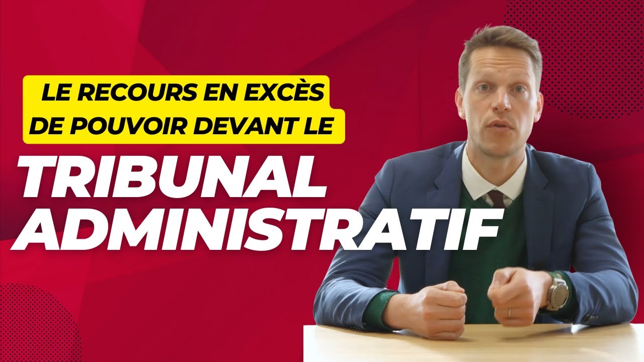 LE RECOURS EN EXCÈS DE POUVOIR / TRIBUNAL ADMINISTRATIF