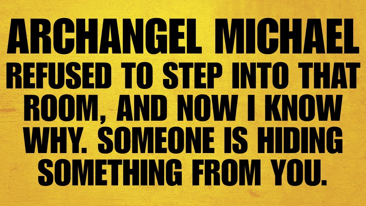 🔴ARCHANGEL MICHAEL REFUSED TO STEP INTO THAT ROOM, AND NOW I KNOW WHY. SOMEONE IS HIDING SOMETHING..
