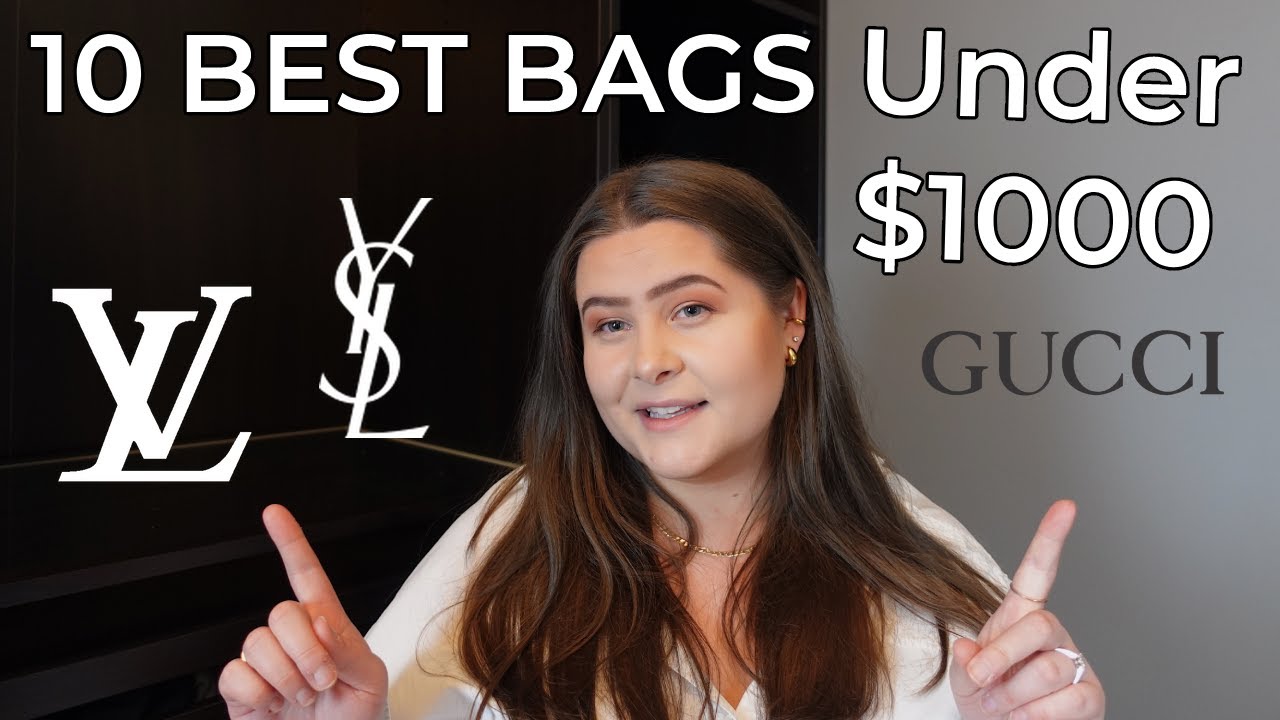 Top 10 Best Luxury Bags Under $1000 - Budget Luxury Bags - Louis Vuitton, Gucci, YSL & More