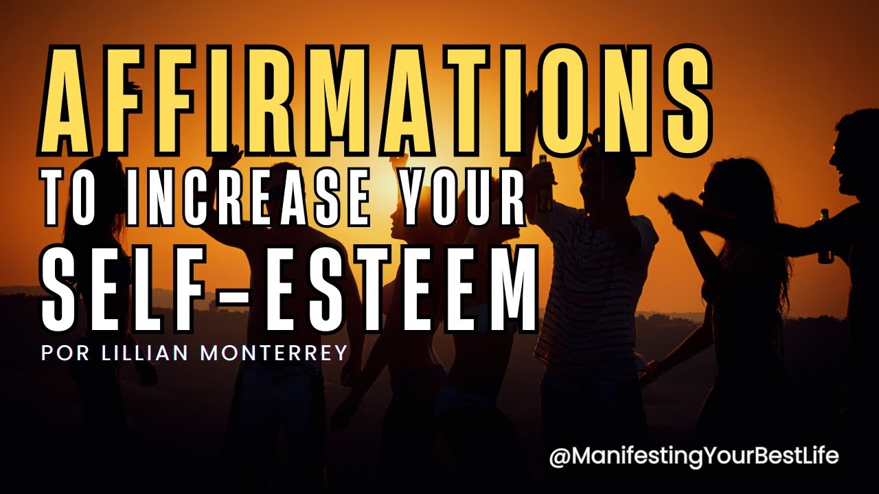 Affirmations To Increase Your Self-Esteem