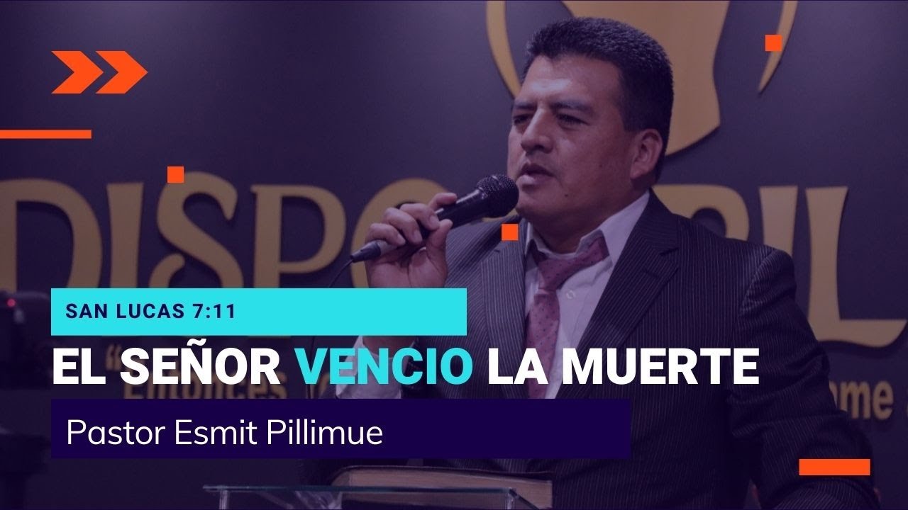 San Lucas 7:11 El Señor venció la muerte | Pastor Esmit Pillimue