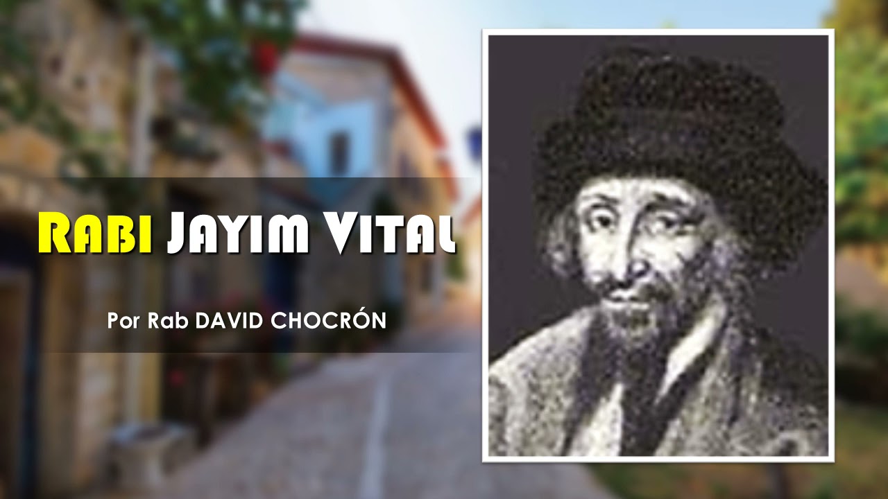 BREVE BIOGRAFÍA DE RABÍ JAYIM VITAL ZTKL