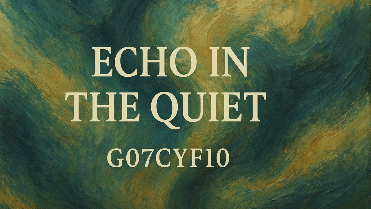 G07CYF10 - Echo in the Quiet