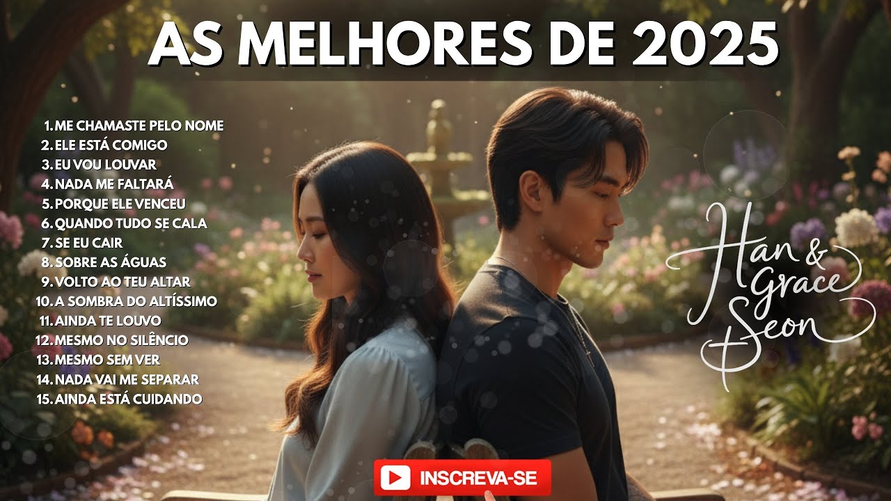 As 15 Melhores Músicas de Louvor e Adoração 2025 - Han & Grace Seon – Coletânea