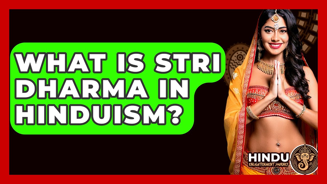 What Is Stri Dharma In Hinduism? - Hindu Enlightenment Journey