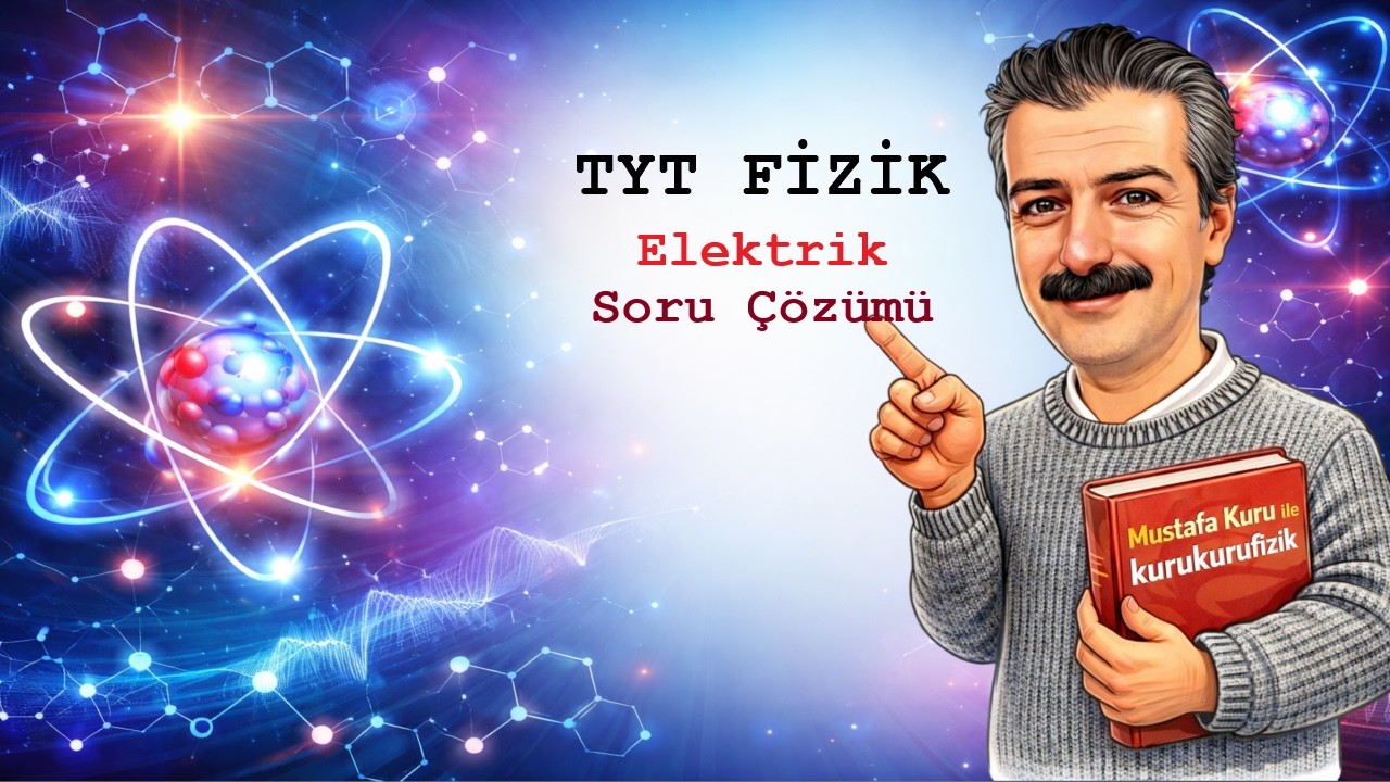 TYT FİZİK | Elektrik 1 Soru Çözümü
