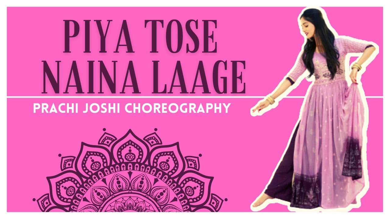 Piya Tose Naina Laage Re |  Jonita Gandhi | Prachi Joshi Choreography