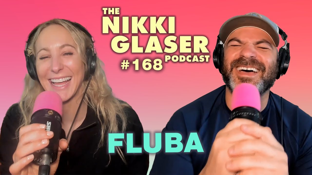 # 168 Fluba | The Nikki Glaser Podcast