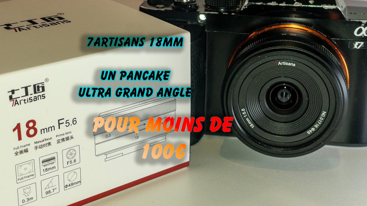 Le 7artisans 18mm f/5.6 : un ultra grand angle l&eacute;ger et abordable