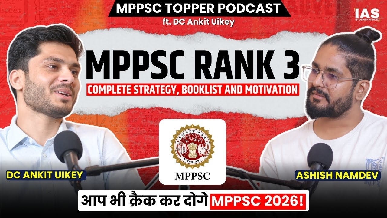 MPPSC Rank 3 Strategy and Motivation | DC Ankit Uckey on Indian Aspirant Show: MPPSC Podcast