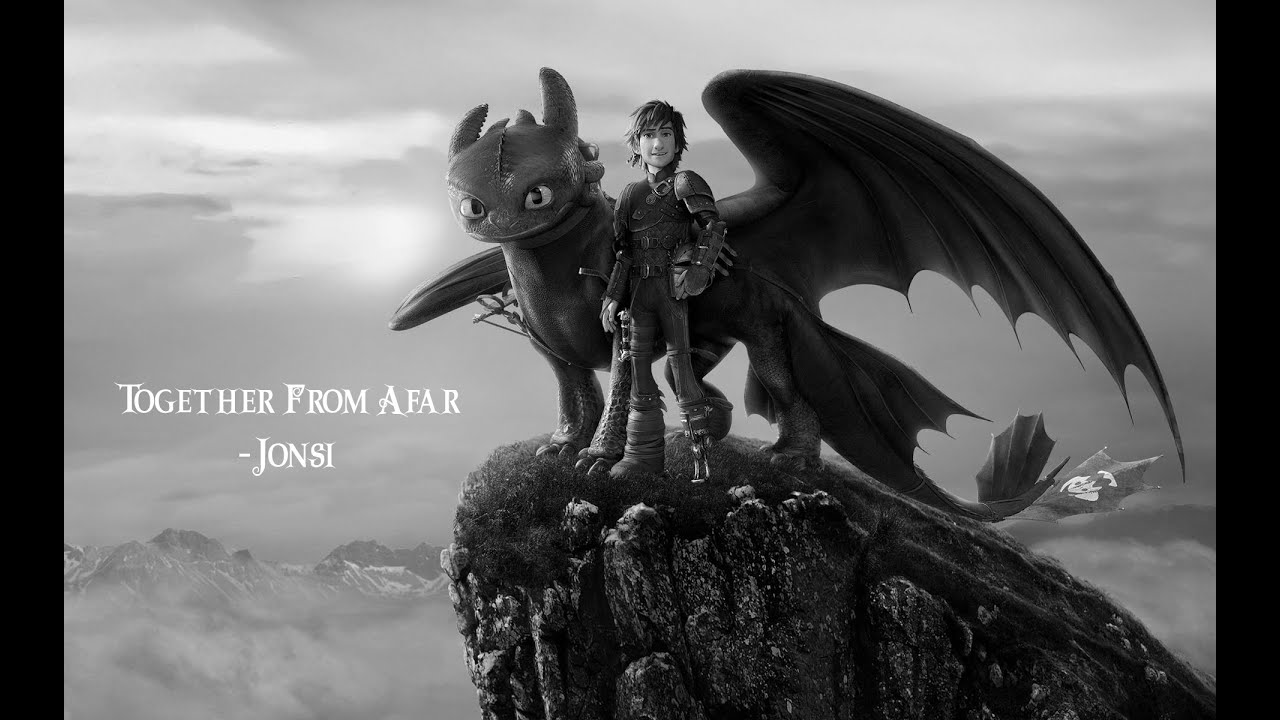 together from afar (slowed) ~ jónsi || HTTYD